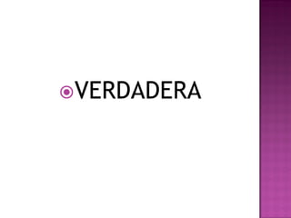 VERDADERA
 
