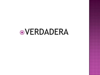 VERDADERA
 