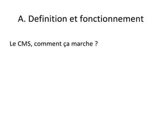 A. Definition et fonctionnement Le CMS, comment ça marche ?  