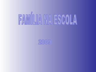 FAMÍLIA NA ESCOLA 2009 