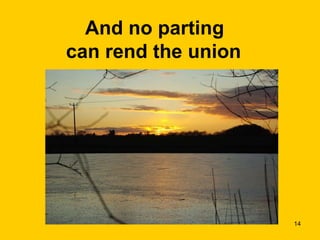 And no parting  can rend the union    