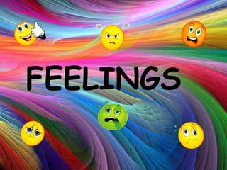 FEELINGS
 