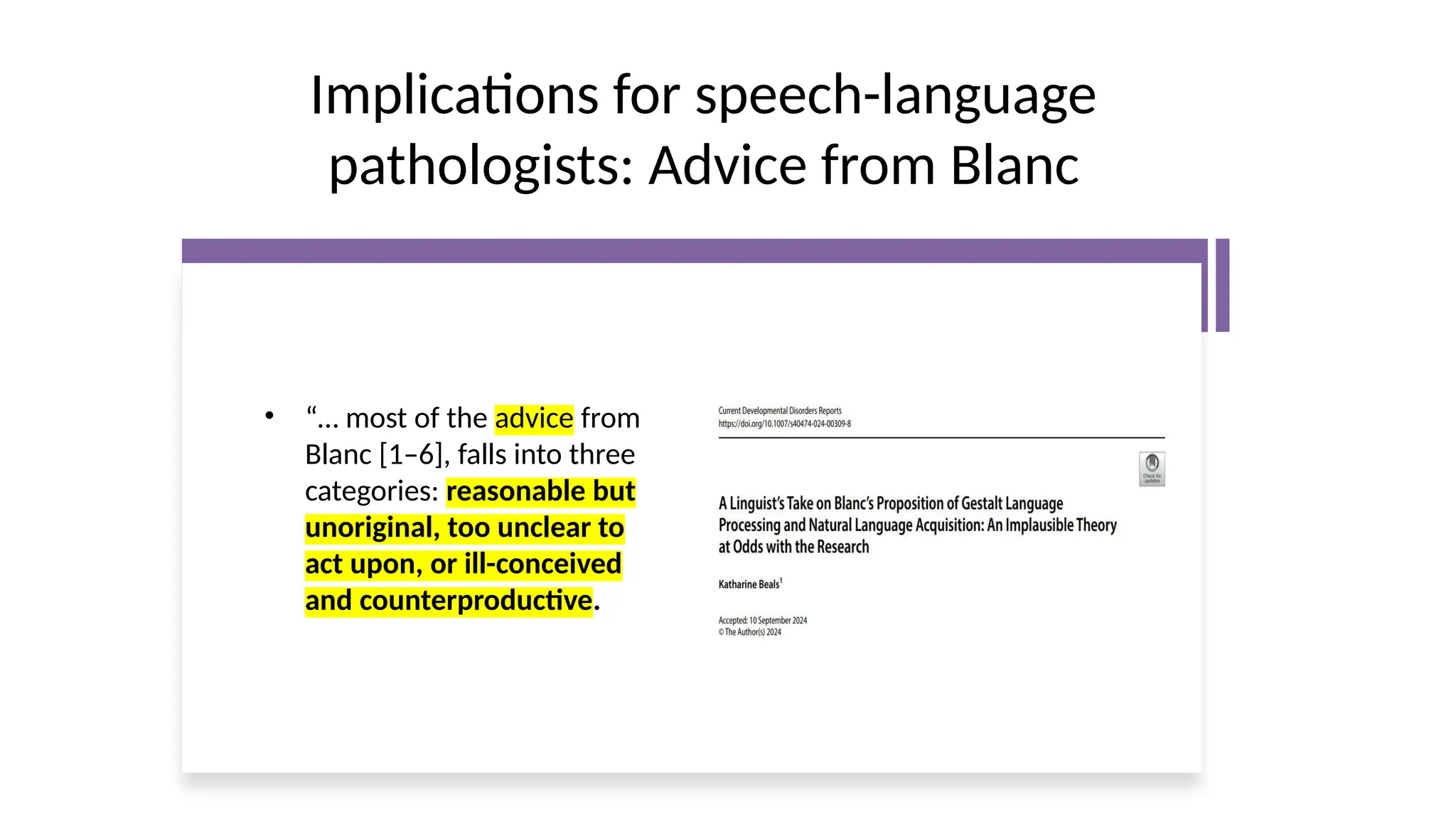 Implications for speech-language
pathologists: Advice from Blanc
• “… most of the advice from
Blanc [1–6], falls into three
categories: reasonable but
unoriginal, too unclear to
act upon, or ill-conceived
and counterproductive.
 