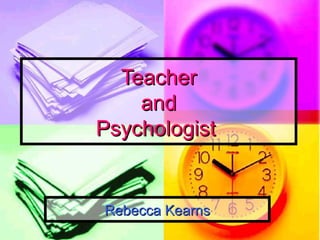 Teacher and Psychologist   Rebecca Kearns 