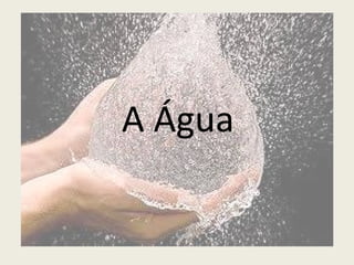 A Água 