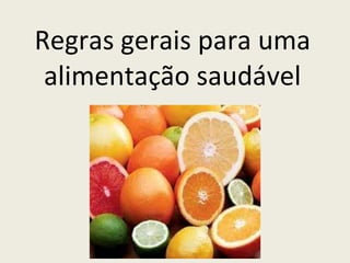 Regras gerais para uma alimentação saudável 