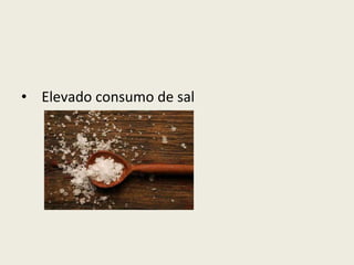 Elevado consumo de sal 