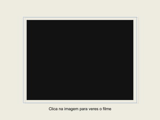 Clica na imagem para veres o filme 