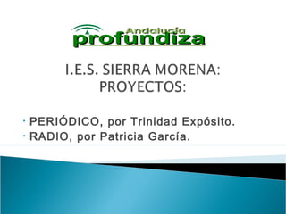 • PERIÓDICO, por Trinidad Expósito.
• RADIO, por Patricia García.
 