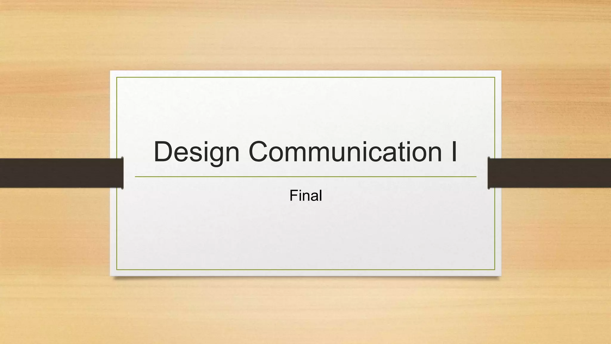 Design Communication I
Final