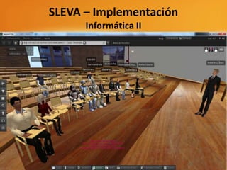 SLEVA – Implementación
Informática II
 