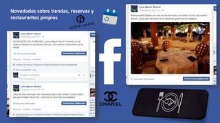 Novedades sobre tiendas, reservas y
restaurantes propios
 