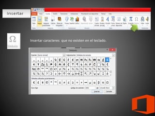 Insertar caracteres que no existen en el teclado.
 