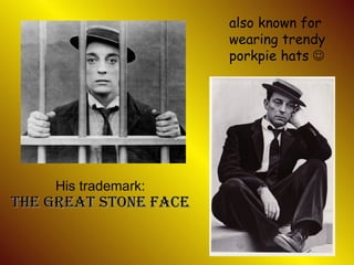 His trademark: The Great Stone Face also known for wearing trendy porkpie hats    