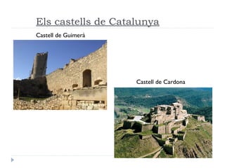 Els castells de Catalunya
Castell de Guimerà
Castell de Cardona
 
