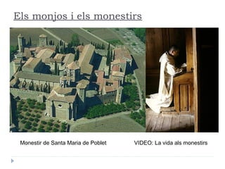 VIDEO: La vida als monestirs
Els monjos i els monestirs
Monestir de Santa Maria de Poblet
 