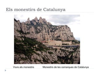 Els monestirs de Catalunya
Monestirs de les comarques de CatalunyaViure als monestirs
 