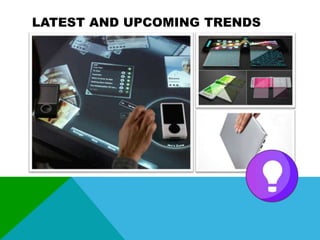 LATEST AND UPCOMING TRENDS

 