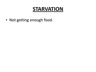 STARVATIONNotgettingenoughfood.