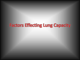 Factors Effecting Lung Capacity
 