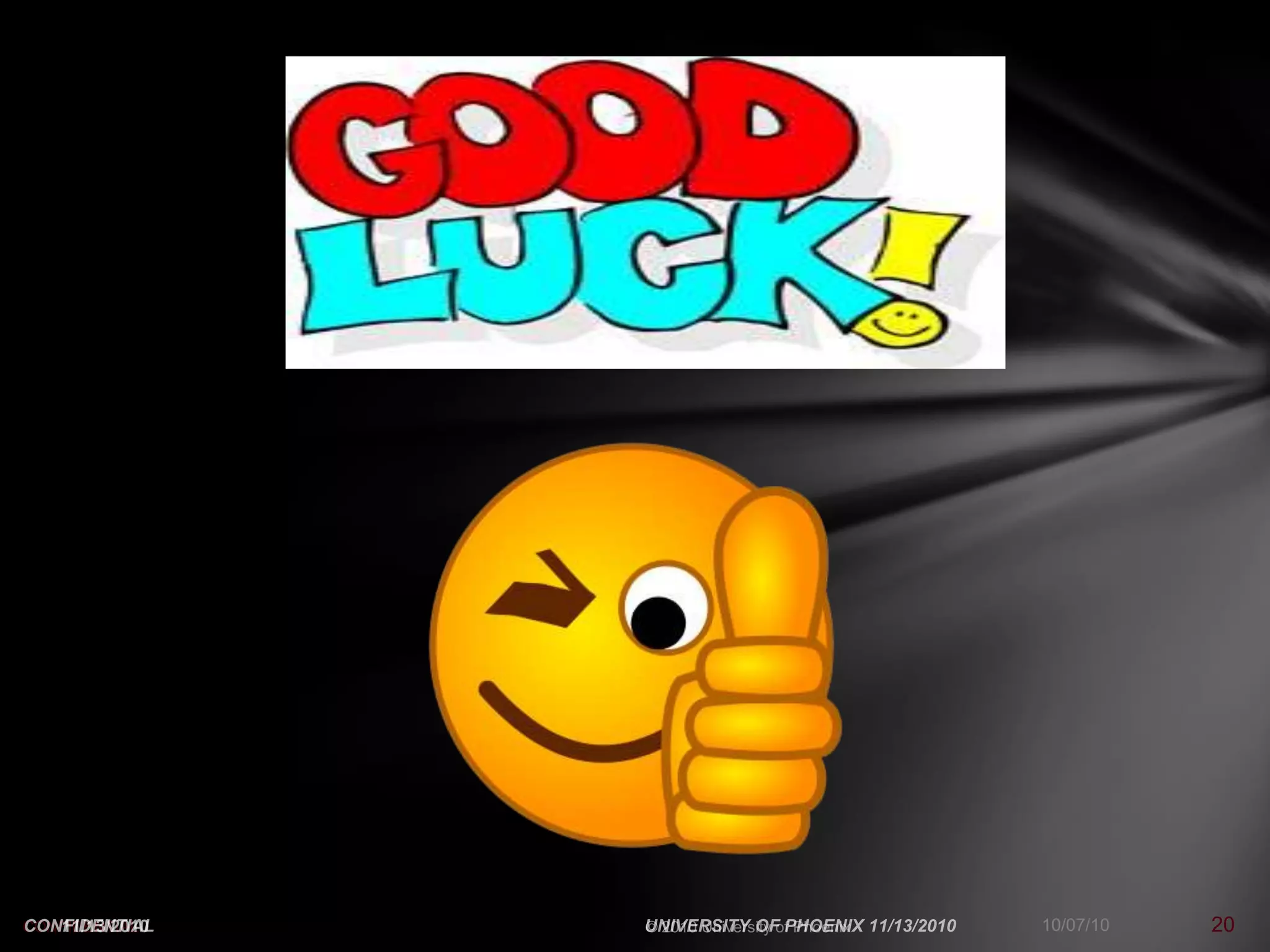 CONFIDENTIAL   © 2010 University of Phoenix   10/07/10   20
 