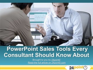  PowerPoint Sales Tools Every Consultant Should Know About Brought to you by 24point0Read the full article on 24point0.com 