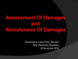 Presented by Laina Chan, Barrister
Nine Wentworth Chambers
22 November 2012
 