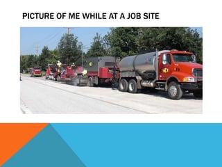 PICTURE OF ME WHILE AT A JOB SITE
 