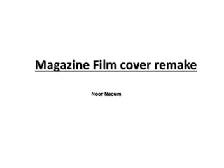 Magazine Film cover remake
Noor Naoum
 