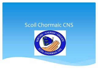 Scoil Chormaic CNS
 