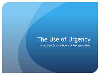 The Use of Urgency in the New Zealand House of Representatives 