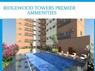 RIDGEWOOD TOWERS PREMIER
AMMENITIES
 