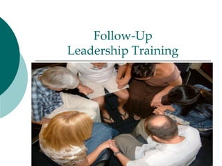 Follow-Up
Leadership Training
 