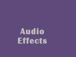 Audio
Effects
 