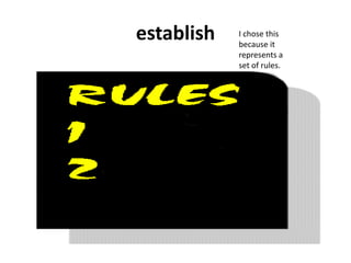 establish I chose this  because it represents a set of rules. 