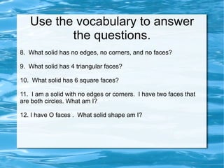 Identify faces, edges, and corners on shapes in your environment. 