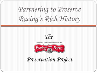 Partnering to Preserve Racing’s Rich History The  Preservation Project 