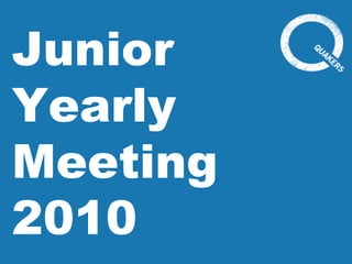 Junior Yearly Meeting 2010 
