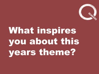 What inspires you about this years theme? 
