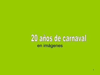 en imágenes 20 años de carnaval 