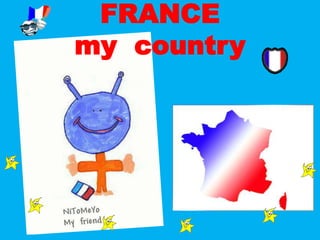 FRANCE
my country
 