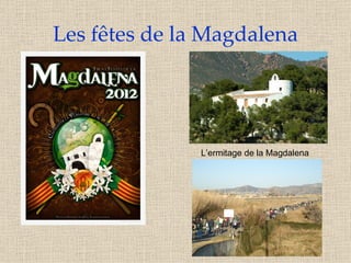 Les fêtes de la Magdalena




               L’ermitage de la Magdalena
 