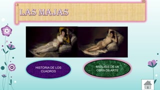 HISTORIA DE LOS
CUADROS
ANÁLISIS DE LA
OBRA DE ARTE
 