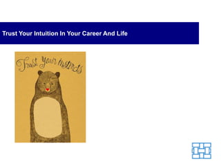Trust Your Intuition In Your Career And Life
 