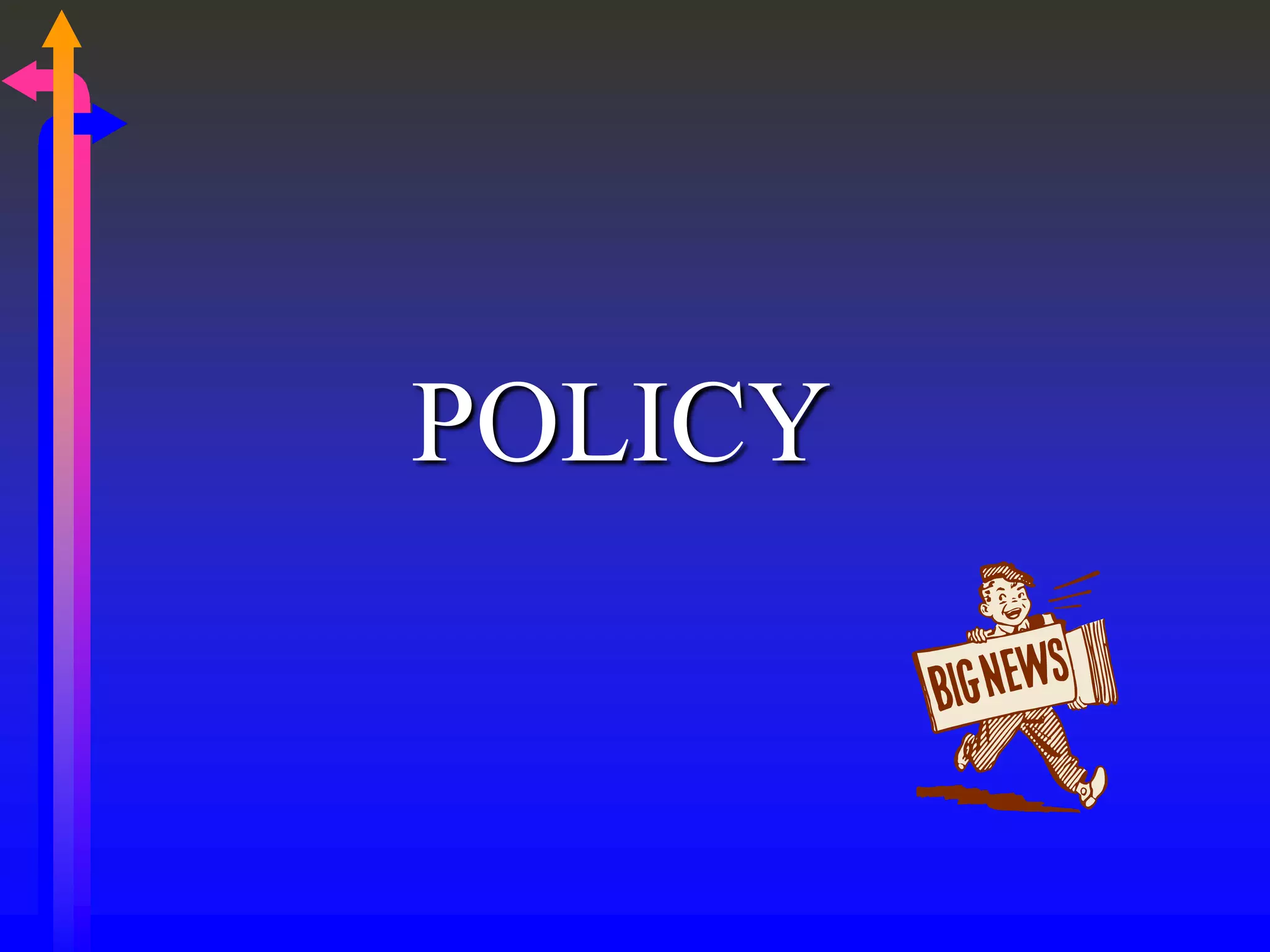 POLICY
 
