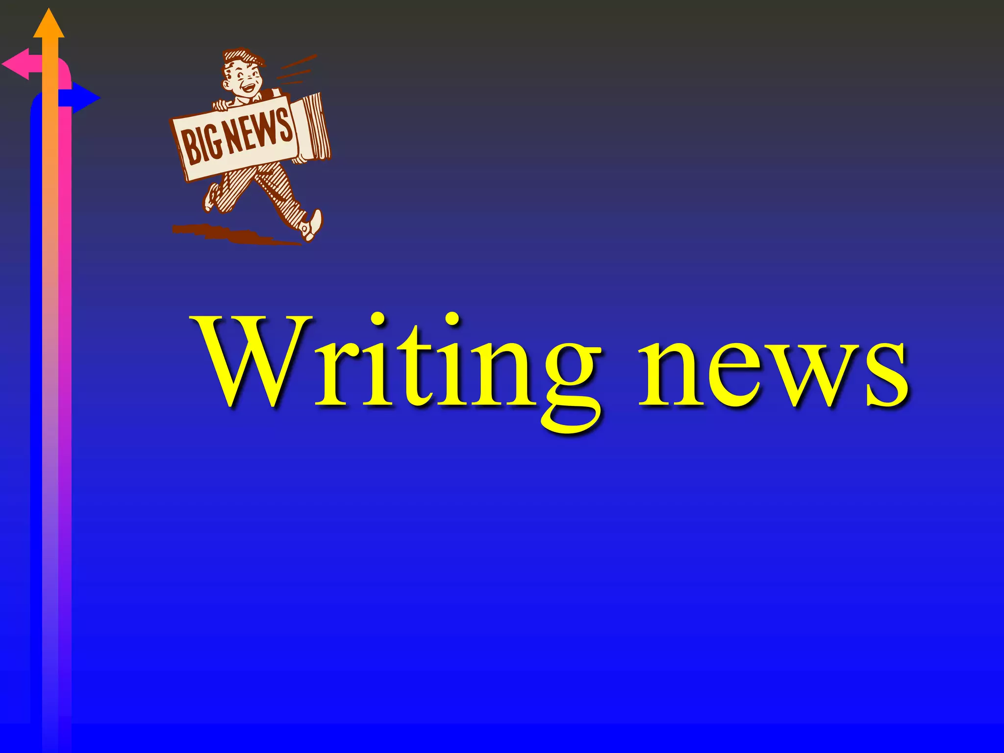 Writing news
 