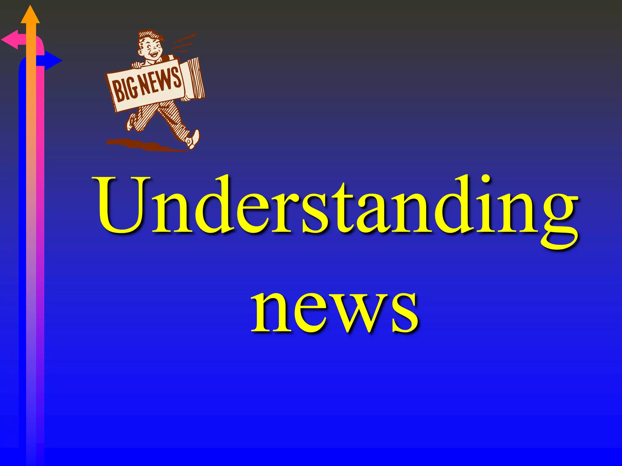 Understanding
news
 