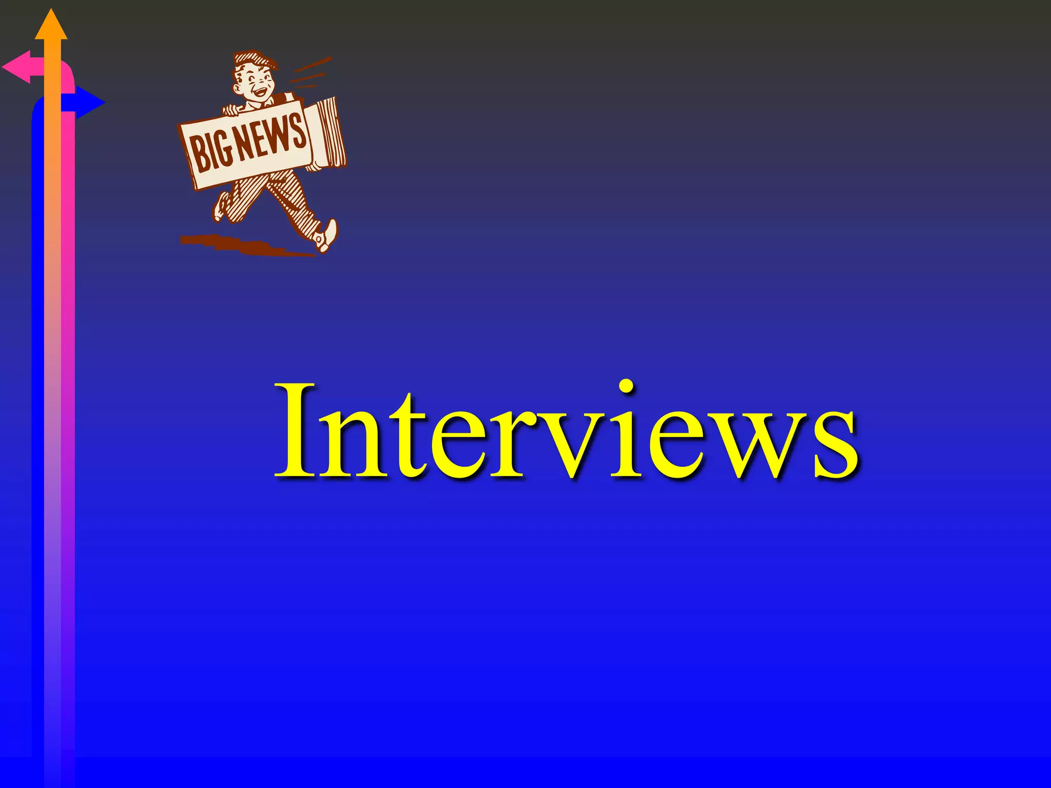 Interviews
 
