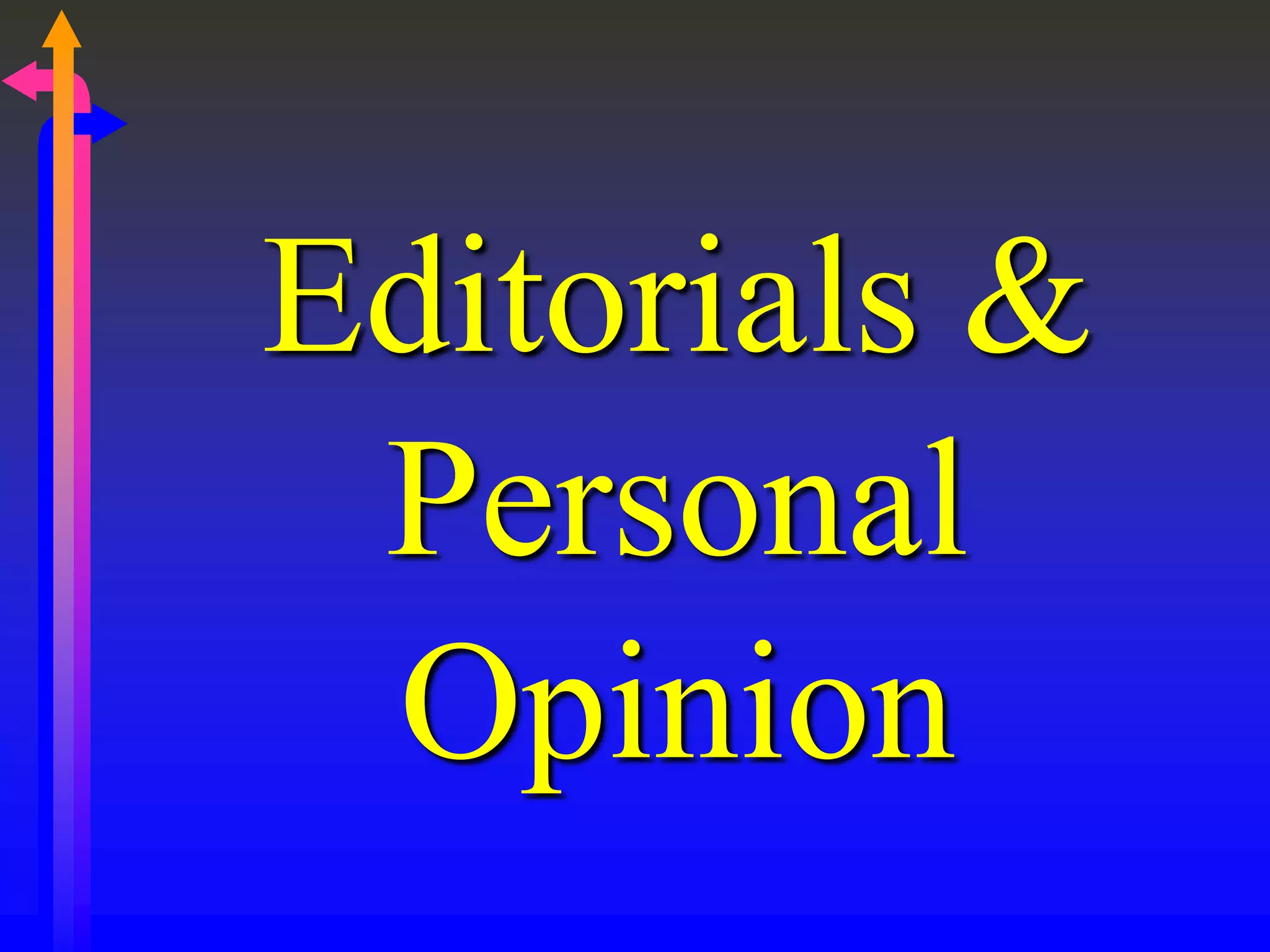 Editorials &
Personal
Opinion
 
