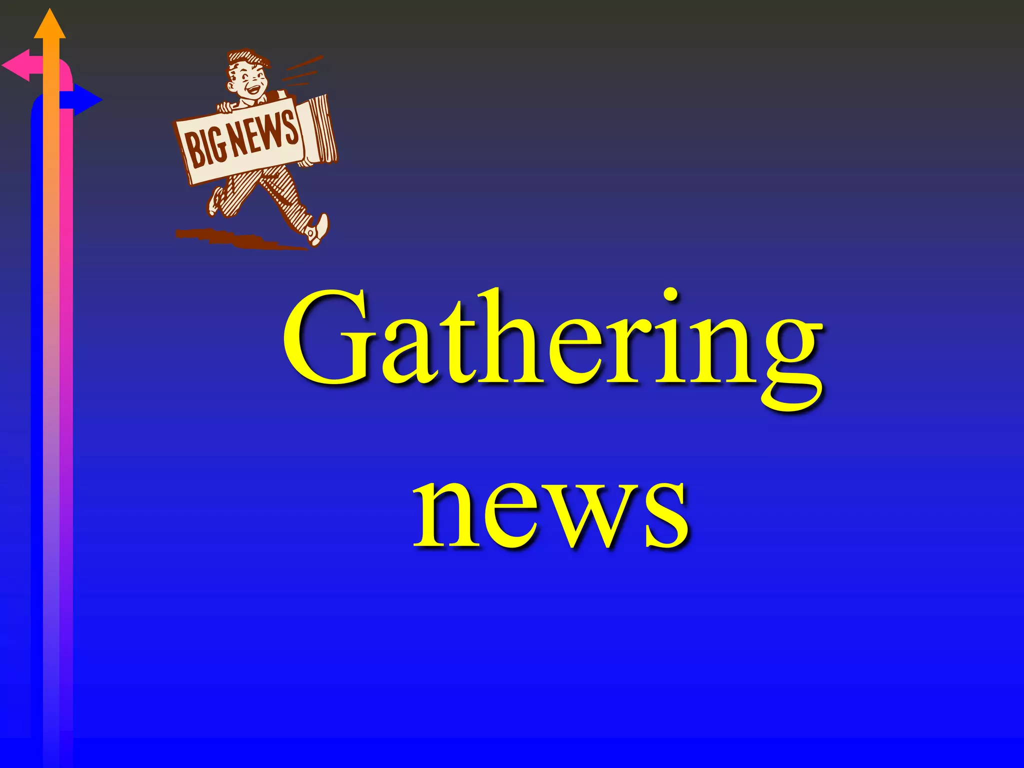 Gathering
news
 